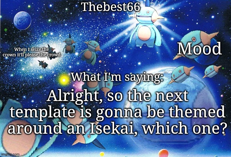 Marshtomp template thebest66 | Alright, so the next template is gonna be themed around an Isekai, which one? | image tagged in marshtomp template thebest66 | made w/ Imgflip meme maker