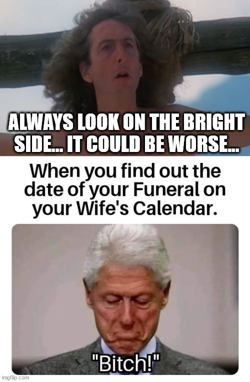 America let out a huge sigh of relief after the election... | ALWAYS LOOK ON THE BRIGHT SIDE... IT COULD BE WORSE... | image tagged in always look on the bright side of life,things could always be worse | made w/ Imgflip meme maker