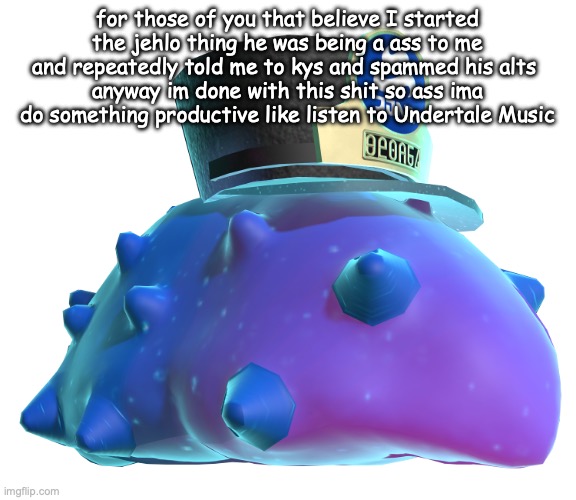 CQ Cumber | for those of you that believe I started the jehlo thing he was being a ass to me and repeatedly told me to kys and spammed his alts 
anyway im done with this shit so ass ima do something productive like listen to Undertale Music | image tagged in cq cumber | made w/ Imgflip meme maker