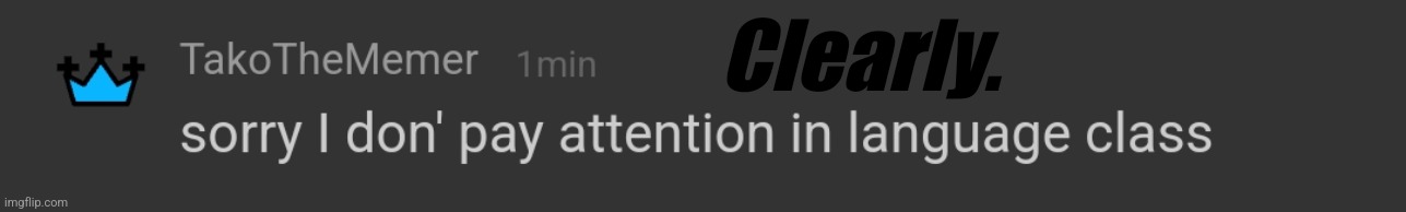 Clearly. | made w/ Imgflip meme maker