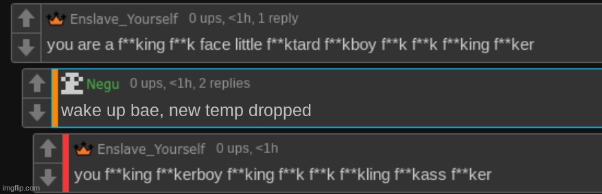 useth it | wake up bae, new temp dropped | image tagged in you are a fucking fuck face little fucktard fuckboy fuck fuck | made w/ Imgflip meme maker