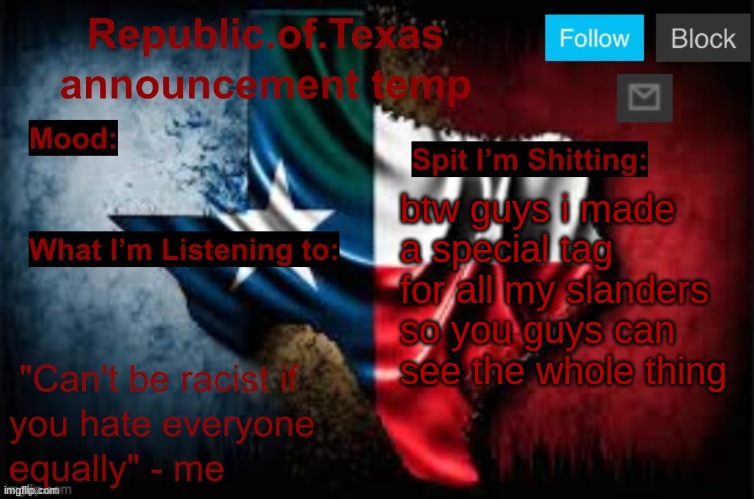 also i'm gonna make 100 of them and then turn them all into "the ultimate MSMG slander" | btw guys i made a special tag for all my slanders so you guys can see the whole thing | image tagged in republic of texas announcement template thanks celestial | made w/ Imgflip meme maker