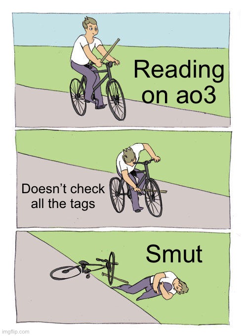 Bike Fall | Reading on ao3; Doesn’t check all the tags; Smut | image tagged in memes,bike fall | made w/ Imgflip meme maker