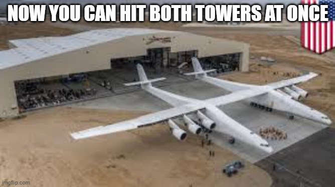 I dont know what to say... | NOW YOU CAN HIT BOTH TOWERS AT ONCE | image tagged in 911 9/11 twin towers impact | made w/ Imgflip meme maker