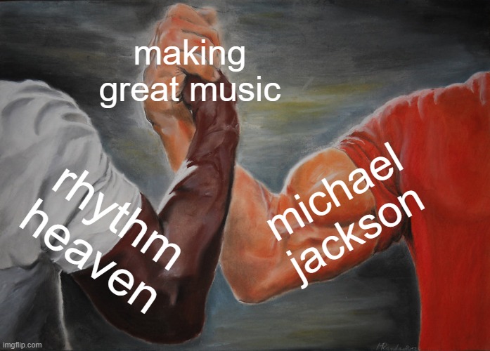 Epic Handshake | making great music; michael jackson; rhythm heaven | image tagged in memes,epic handshake | made w/ Imgflip meme maker