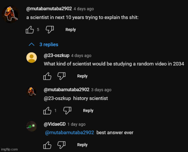 ah yes. "history scientist". | made w/ Imgflip meme maker