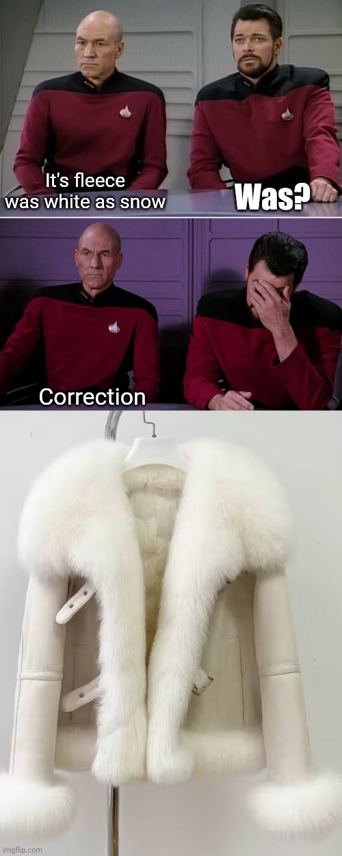 It's fleece was white as snow Was? Correction | image tagged in picard riker listening to a pun | made w/ Imgflip meme maker