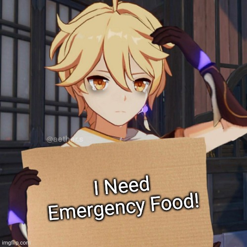 Aether Need Emergency Food! Genshin Impact Meme | I Need Emergency Food! | image tagged in aether with carboard sign,memes,funny,emergency,food,genshin impact | made w/ Imgflip meme maker