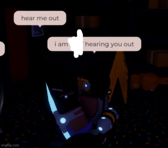 i am NOT hearing you out | image tagged in i am not hearing you out | made w/ Imgflip meme maker