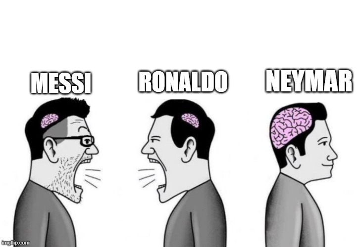 Two small brain men screaming at each other while big brain man | RONALDO; NEYMAR; MESSI | image tagged in two small brain men screaming at each other while big brain man | made w/ Imgflip meme maker