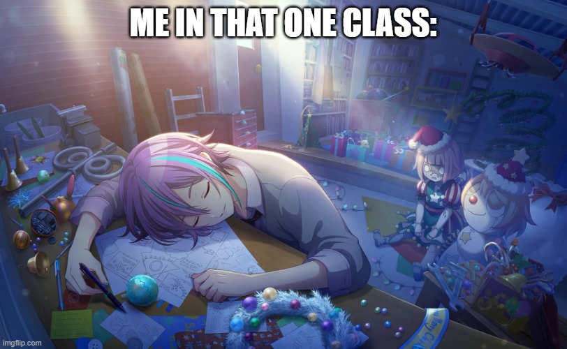 rui being relateable ngl | ME IN THAT ONE CLASS: | image tagged in sleepy rui | made w/ Imgflip meme maker