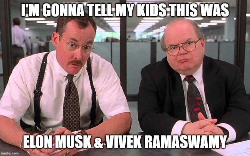 I'M GONNA TELL MY KIDS THIS WAS; ELON MUSK & VIVEK RAMASWAMY | image tagged in doge | made w/ Imgflip meme maker