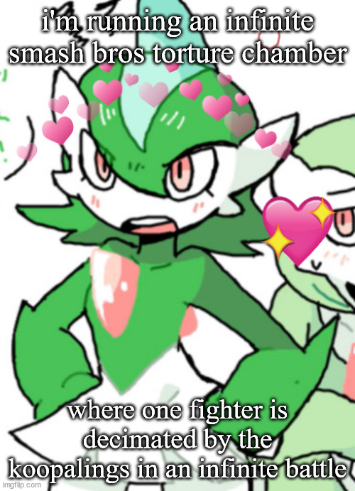female gallade my beloved | i'm running an infinite smash bros torture chamber; where one fighter is decimated by the koopalings in an infinite battle | image tagged in female gallade my beloved | made w/ Imgflip meme maker