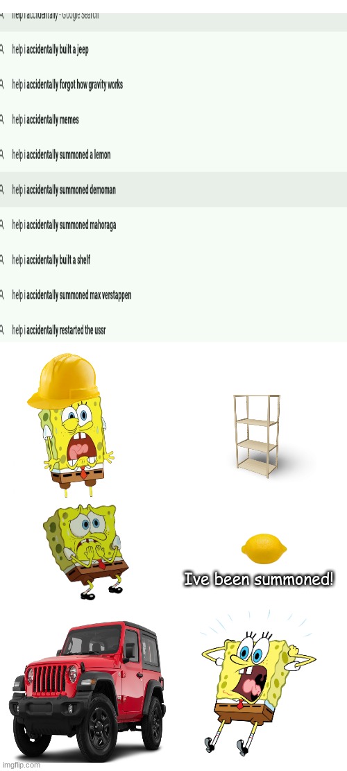 Ive summoned a lemon!Help! | Ive been summoned! | image tagged in spongebob,google search,google,spongebob squarepants | made w/ Imgflip meme maker