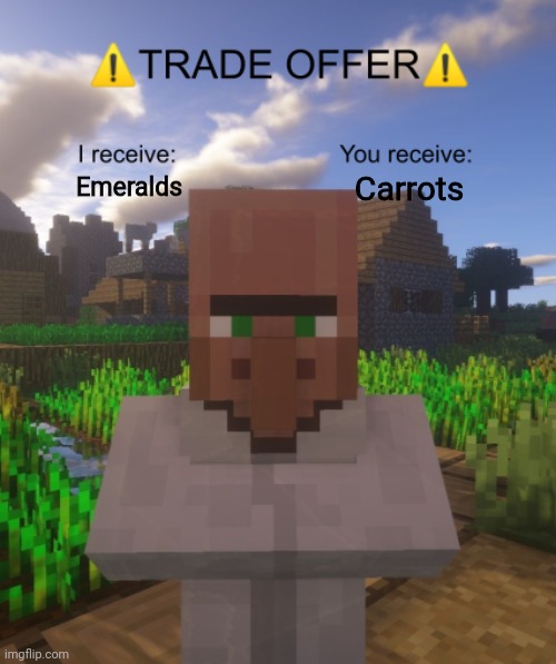 Villager Trade Offer Meme Minecraft | Emeralds; Carrots | image tagged in villager trade offer,memes,minecraft,funny,minecraft villagers | made w/ Imgflip meme maker