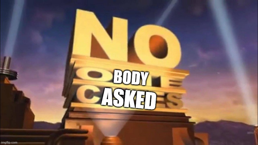 BODY ASKED | made w/ Imgflip meme maker