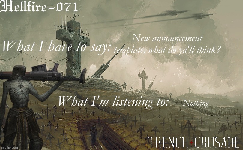 Balls | New announcement template, what do ya'll think? Nothing | image tagged in hellfire-071 trench crusade template | made w/ Imgflip meme maker