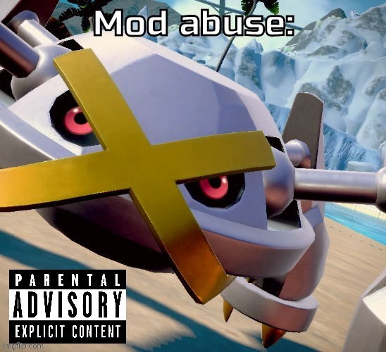 Awesome shiny metagross temp | Mod abuse: | image tagged in awesome shiny metagross temp | made w/ Imgflip meme maker