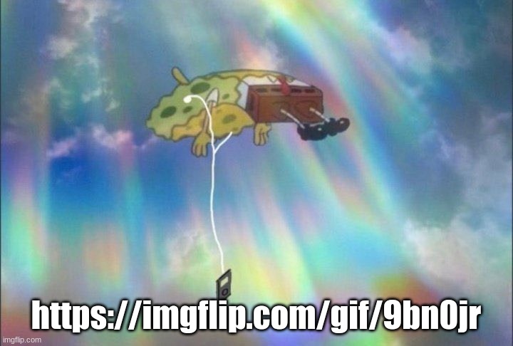 SpongeBob Ascending with headphones | https://imgflip.com/gif/9bn0jr | image tagged in spongebob ascending with headphones | made w/ Imgflip meme maker