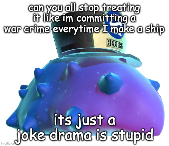 CQ Cumber | can you all stop treating it like im committing a war crime everytime I make a ship; its just a joke drama is stupid | image tagged in cq cumber | made w/ Imgflip meme maker