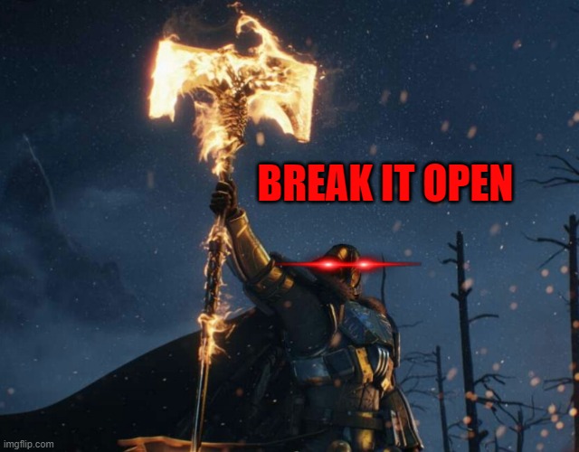 BANHAMMER destiny | BREAK IT OPEN | image tagged in banhammer destiny | made w/ Imgflip meme maker