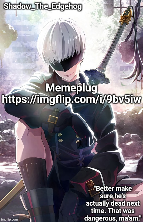 Shadow's 9S Template | Memeplug
https://imgflip.com/i/9bv5iw | image tagged in shadow's 9s template | made w/ Imgflip meme maker