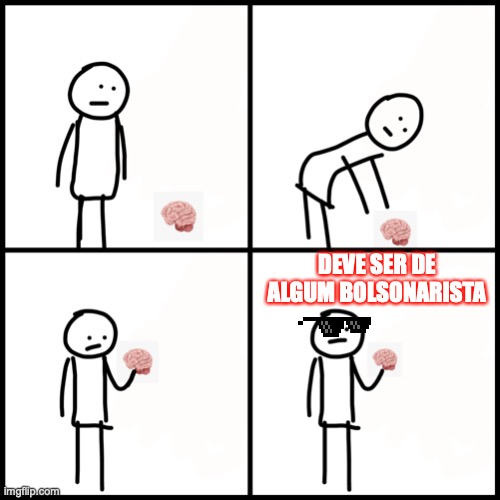 Bolsonaritas sem cerebro | DEVE SER DE ALGUM BOLSONARISTA | image tagged in bolsonaro,ex-presidente,brasil,golpista,direita,extrema direita | made w/ Imgflip meme maker