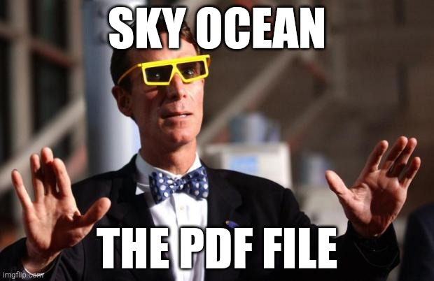 Nuh uh island | SKY OCEAN; THE PDF FILE | image tagged in bill nye 3d glasses | made w/ Imgflip meme maker