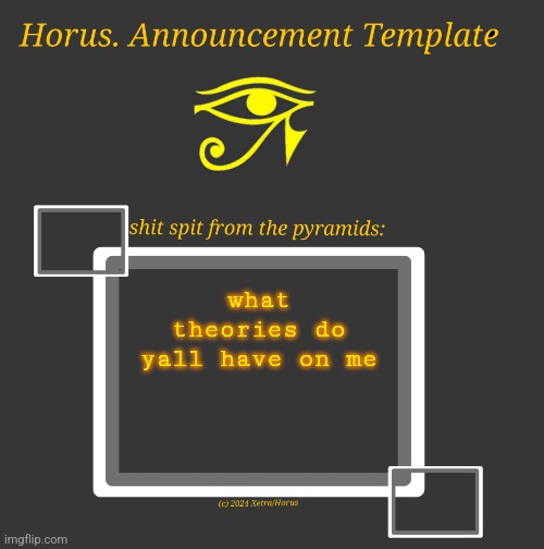 Horus Temp I | what theories do yall have on me | image tagged in horus temp i | made w/ Imgflip meme maker