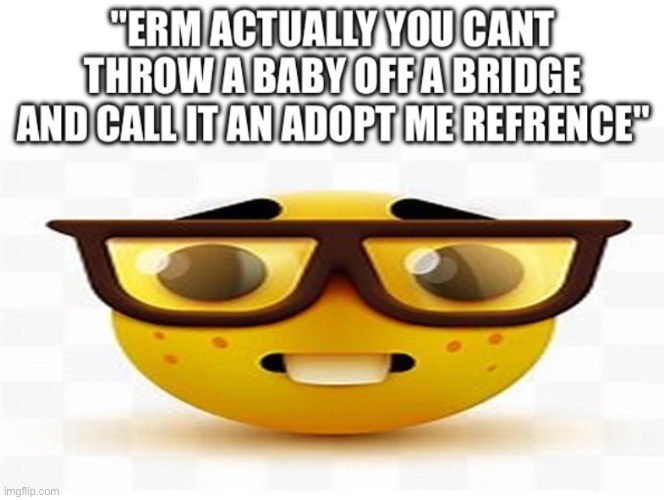 nerd | image tagged in nerd | made w/ Imgflip meme maker