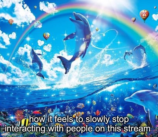 I could’ve worded it different | how it feels to slowly stop interacting with people on this stream | made w/ Imgflip meme maker
