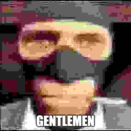 GENTLEMEN | image tagged in spi | made w/ Imgflip meme maker