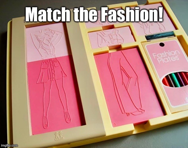 Fashion Plates | Match the Fashion! | image tagged in 1980s | made w/ Imgflip meme maker