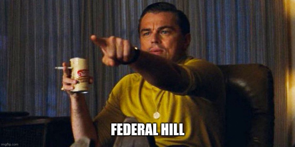Leo pointing | FEDERAL HILL | image tagged in leo pointing | made w/ Imgflip meme maker