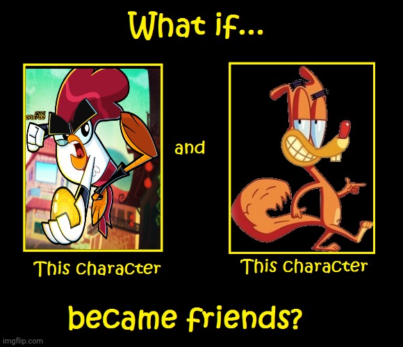 What if Chuck and Rodney Became Friends | image tagged in what if these characters became friends,squrriel boy,chuck chicken,chuck adoodledoo,rodney j squrriel,new friends | made w/ Imgflip meme maker