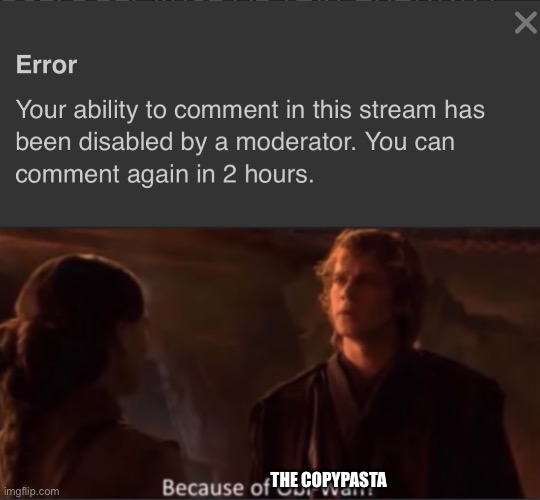 THE COPYPASTA | image tagged in because of obi-wan | made w/ Imgflip meme maker