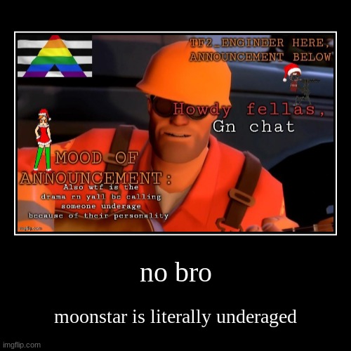 no bro | moonstar is literally underaged | image tagged in funny,demotivationals | made w/ Imgflip demotivational maker