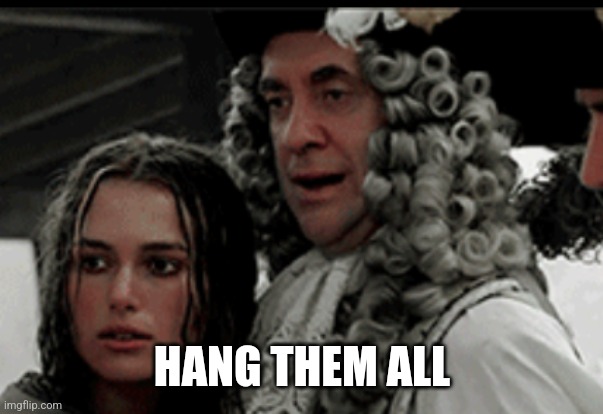 HANG HIM | HANG THEM ALL | image tagged in hang him | made w/ Imgflip meme maker