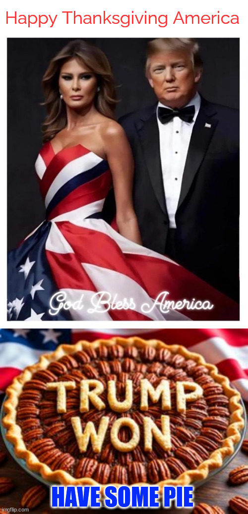 Happy Thanksgiving America | Happy Thanksgiving America; HAVE SOME PIE | image tagged in happy thanksgiving | made w/ Imgflip meme maker