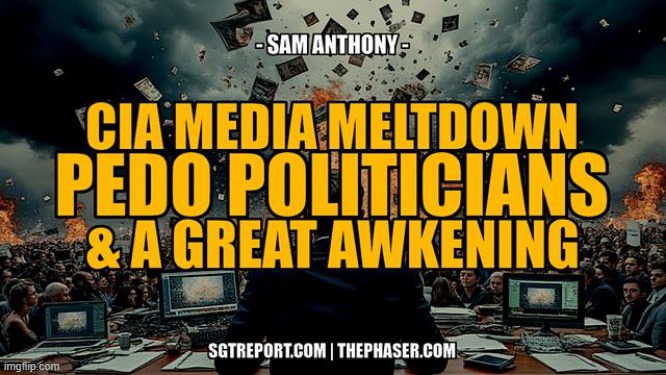 SGT Report: CIA Media Meltdown & Pedo Politicians Exposed -- Sam Anthony (Video)