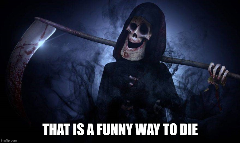 THAT IS A FUNNY WAY TO DIE | made w/ Imgflip meme maker