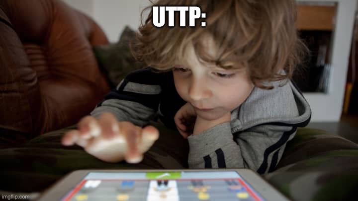 It is true that UTTP members are Ipad kids | UTTP: | image tagged in ipad kid | made w/ Imgflip meme maker