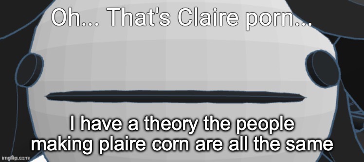 plaire corn | I have a theory the people making plaire corn are all the same | image tagged in plaire corn | made w/ Imgflip meme maker