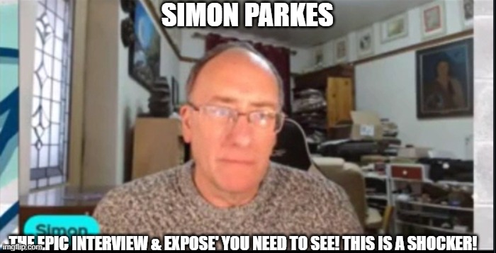 Simon Parkes: The Epic Interview & Expose' You Need to See! This Is a Shocker! (Video) 