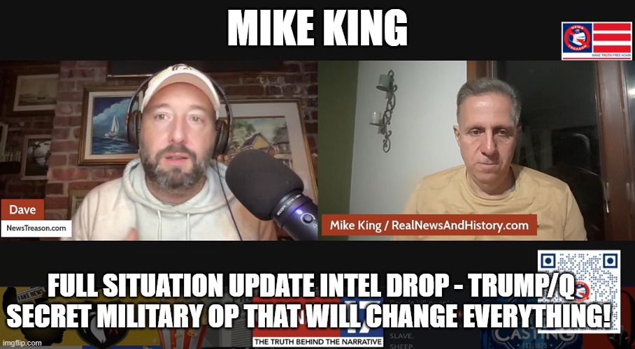 Mike King: Full Situation Update Intel Drop - Trump/Q Secret Military Op That Will Change Everything! (Video) 