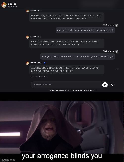 image tagged in your arrogance blinds you | made w/ Imgflip meme maker