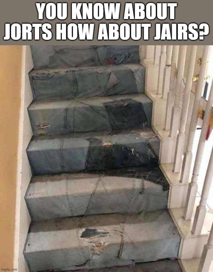 YOU KNOW ABOUT JORTS HOW ABOUT JAIRS? | image tagged in jeans | made w/ Imgflip meme maker