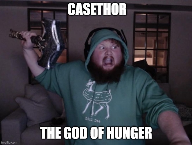 CASETHOR | CASETHOR; THE GOD OF HUNGER | image tagged in caseoh | made w/ Imgflip meme maker