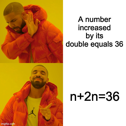 Drake Hotline Bling Meme | A number increased by its double equals 36; n+2n=36 | image tagged in memes,drake hotline bling | made w/ Imgflip meme maker