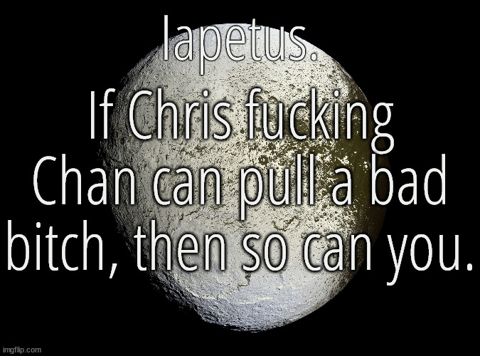 Stay strong guys | If Chris fucking Chan can pull a bad bitch, then so can you. | image tagged in silver announcement template 13 0 template | made w/ Imgflip meme maker